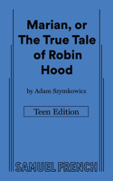 Marian, or The True Tale of Robin Hood: Teen Edition