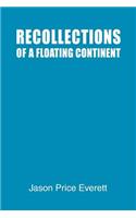 Recollections of a Floating Continent