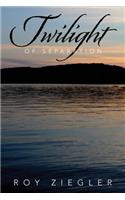 Twilight of Separation