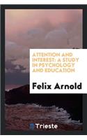 Attention and Interest: A Study in Psychology and Education