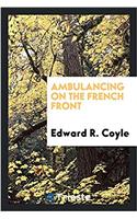 Ambulancing on the French Front