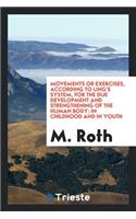 Movements or Exercises, According to Ling's System, for the Due Development and Strengthening of ...