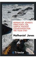 Reprint of Jones's Directory; Or, Useful Pocket Companion for the Year 1787
