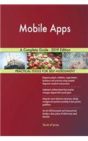 Mobile Apps A Complete Guide - 2019 Edition
