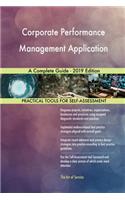 Corporate Performance Management Application A Complete Guide - 2019 Edition