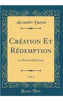 CrÃ©ation Et RÃ©demption, Vol. 2: Le Docteur MystÃ©rieux (Classic Reprint): Le Docteur MystÃ©rieux (Classic Reprint)