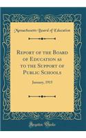 Report of the Board of Education as to the Support of Public Schools: January, 1915 (Classic Reprint)