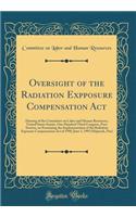 Oversight of the Radiation Expposure Compensation ACT: Hearing of the Committee on Labor and Human Resources, United States Senate, One Hundred Third Congress, First Session, on Examining the Implementation of the Radiation Exposure Compensation Ac