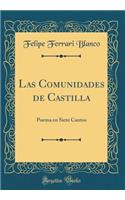 Las Comunidades de Castilla: Poema en Siete Cantos (Classic Reprint)