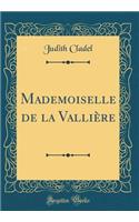 Mademoiselle de la Valliï¿½re (Classic Reprint)