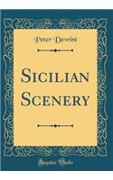 Sicilian Scenery (Classic Reprint)