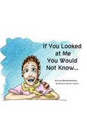 If You Looked At Me You Would Not KNow