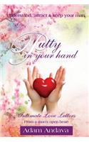 Putty In Your Hand