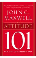 Attitude 101: What Every Leader Needs to Know(101 Series)
