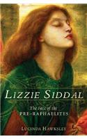 Lizzie Siddal: Face of the Pre-Raphaelites: Face of the Pre-Raphaelites