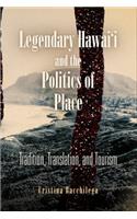 Legendary Hawai'i and the Politics of Place