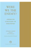 Were We The Enemy? American Survivors Of Hiroshima