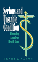 Serious and Unstable Condition: Financing America's Health Care(English)