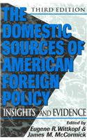 The Domestic Sources of American Foreign Policy