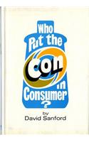 Who Put the Con in Consumer?