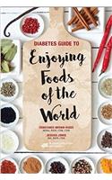 Diabetes Guide to Enjoying Foods of the World