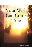 Your wish can come true