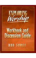 Exploring Worship Workbook and Discussion Guide