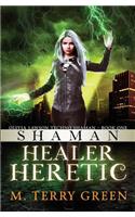 Shaman, Healer, Heretic