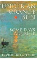 Under An Orange Sun, Some Days Are Blue