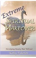 Extreme Spiritual Makeover