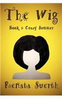 The Wig: Crazy Summer (Book 1)