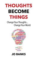Thoughts Become Things