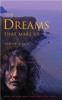 Dreams that Make Us