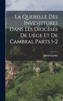 Querelle Des Investitures Dans Les Diocèses De Liège Et De Cambrai, Parts 1-2