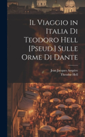 Viaggio in Italia Di Teodoro Hell [Pseud.] Sulle Orme Di Dante