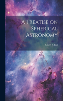 Treatise on Spherical Astronomy