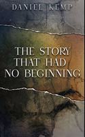 The Story That Had No Beginning: Premium Large Print Hardcover Edition