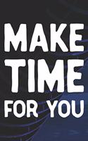 Make Time For You