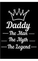 Daddy The Man The Myth The Legend: Blank Lined Journal Notebook, Funny Fathers Notebook, Ruled lined pages, Writing Book, gift idea for dad, grandpa, father pa, pop, papa