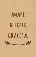 Awake Blessed Grateful: Gratitude Journal Notebook, Diary for Writing Daily Grateful Thoughts and Things, Simple, Basic & Easy to Use to Help With Depression, Anxiety, Find