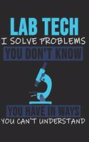 Lab Tech I Solve Problems You Don't Know You Have in Ways You Can't Understand