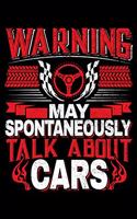 Warning May Spontaneously Talk About Cars: 120 Seiten (6x9 Zoll) Blanko Notizbuch für Auto Freunde I Automechaniker Leeres Notizheft I Mechatroniker Zeichenbuch I Tuner Skizzenbuch