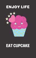 Enjoy life eat cupcake