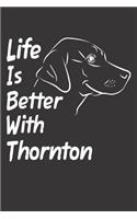 Life Is Better With Thornton