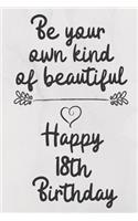 Be your own kind of beautiful Happy 18th Birthday