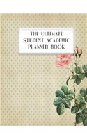 The Ultimate Student Academic Planner Book: Shabby Chic - Homework Assignment - Calendar - Organizer - Project - To-Do List - Notes - Class Schedule - Teens Girls College Middle