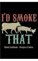 Blank Cookbook - Recipes & Notes - I'd Smoke That