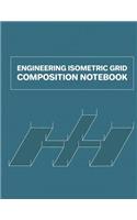 Engineering Isometric Grid Composition Notebook: Grid of Equilateral Triangles; 3D Design Drawing for Architecture Landscaping or Engineering; 3D Printing Project; Maths Geometry; Technical Sketchb