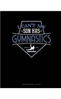 I Can't My Son Has Gymnastics: Blank Sheet Music - 12 Staves