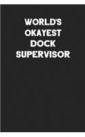 World's Okayest Dock Supervisor: Blank Lined Career Notebook Journal